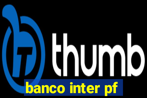 banco inter pf